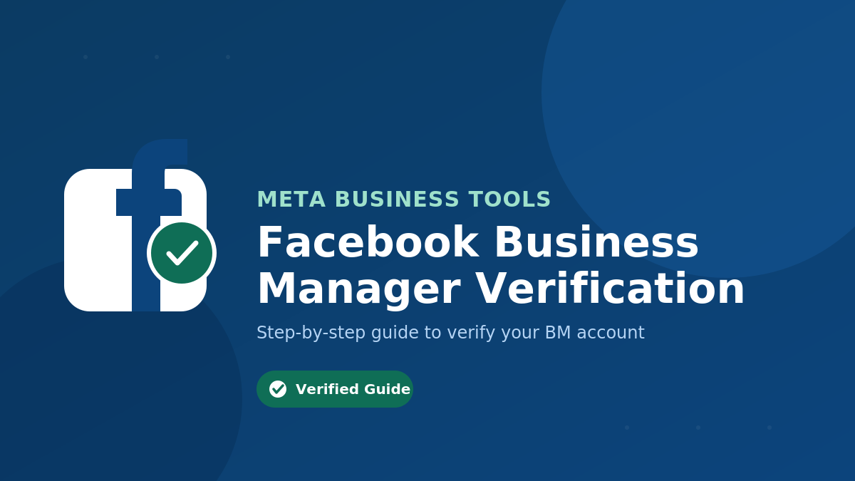 How to Verify Facebook Business Manager (BM): Complete Step-by-Step Guide